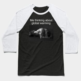 Me Thinking About Global Warming Funny Meme Baseball T-Shirt